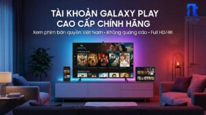 Galaxy Play Premium Là Gì? Lợi Ích & Công Dụng Khi Sử Dụng Tài Khoản Galaxy Play Cao Cấp