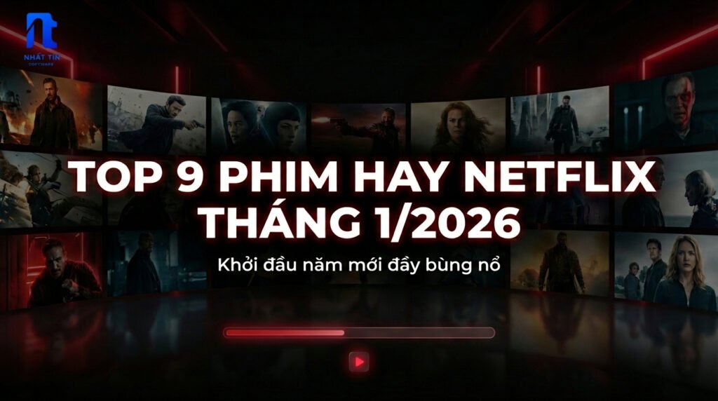 Top 9 Phim Hay Netflix Tháng 1/2026: Khởi Đầu Năm Mới Đầy Bùng Nổ