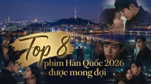 Top 8 phim Hàn Quốc 2026 được mong đợi