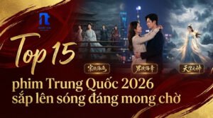 Top phim Trung Quốc 2026 đáng mong chờ sắp lên sóng