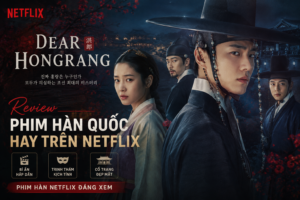phim hàn cổ trang gây sốt trên Netflix