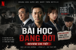 Drama Hàn Quốc Mới Nhất: Bài Học Đáng Đời – Bộ Phim Hàn Quốc Cảm Động Về Những Sai Lầm Và Hành Trình Tìm Lại Chính Mình